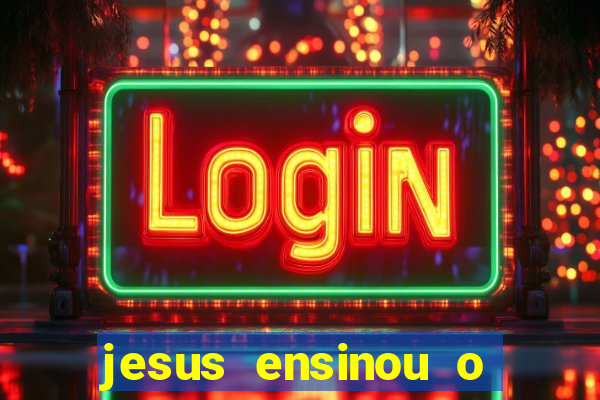 jesus ensinou o segredo da prosperidade